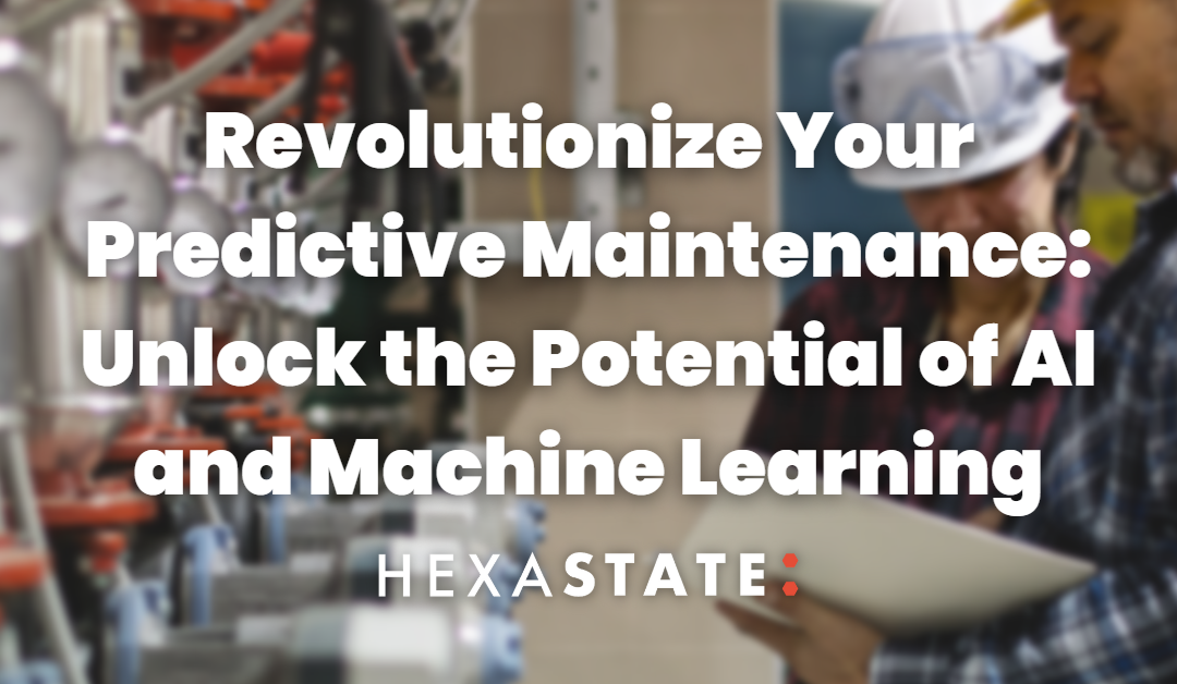 The Future of Predictive Maintenance: How AI and Machine Learning Can Revolutionize Operations